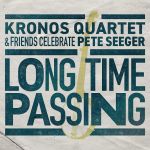 Long Time Passing: Kronos Quartet and Friends Celebrate Pete Seeger (CD)