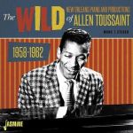 The Wild New Orleans Piano and Productions of Allen Toussaint 1958-1962  (CD)