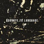 Goodbye to Language (CD)