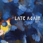 Late Again (LP)